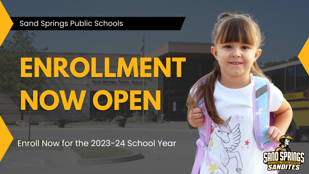 Sand Springs Public Schools Enrollment Now Open. Enroll Now for the 2023-24 School Year