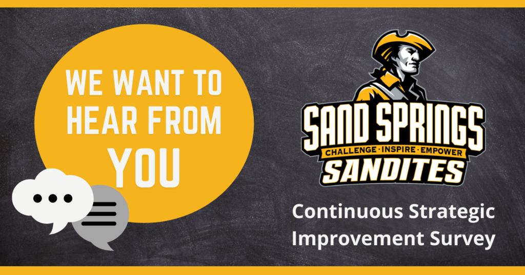Graphic with the text: we want to hear from you. continuous strategic improvement survey. Sand Springs Sandites logo with the minuteman mascot and the text: challenge, inspire, empower.