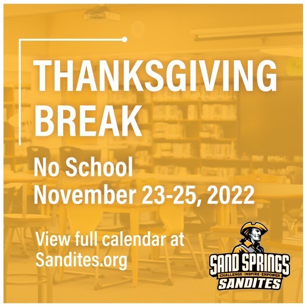 Thanksgiving break no school november 23-25, 2022 View full calendar at Sandites.org
